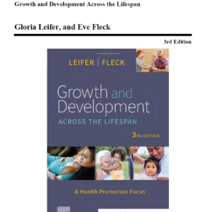 Growth and Development Across the Lifespan, 3rd Edition (Leifer, 2022), Chapter 1-16 | All Chapters Test Bank