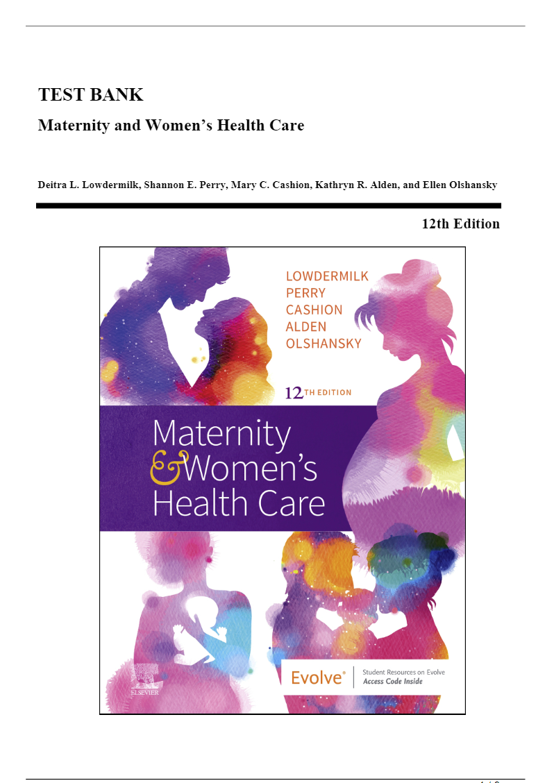 Test Bank - Maternity and Women’s Health Care, 12th Edition (Lowdermilk, 2020), Chapter 1-37 | All Chapters