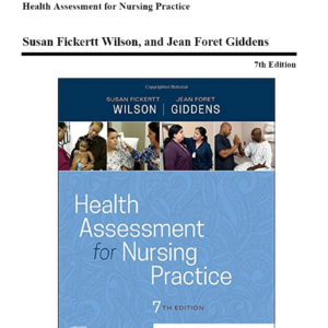 Health Assessment for Nursing Practice, 7th Edition (Wilson, 2022), Chapter 1-24 | All Chapters (Test Bank )